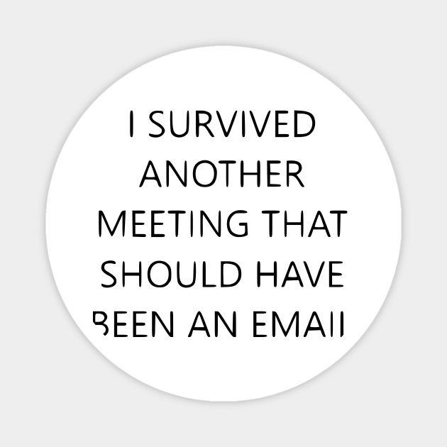 I survived another meeting Magnet by Stoiceveryday